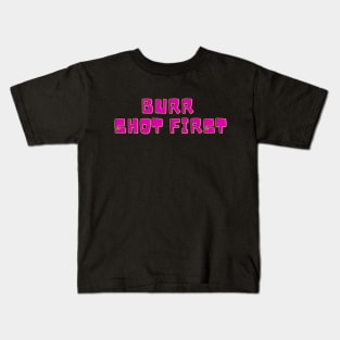 Burr Shot First T-shirt Kids T-Shirt